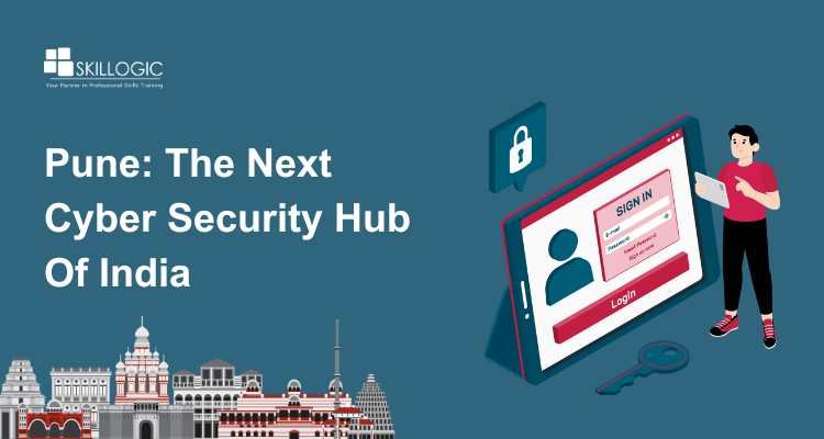 Top Reasons Pune is Emerging as a Cyber Security Hub in India