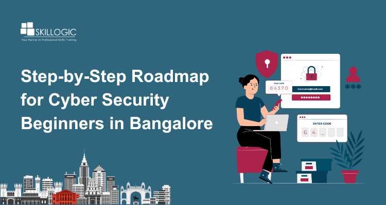 Step-by-Step Roadmap for Cyber Security Beginners in Bangalore