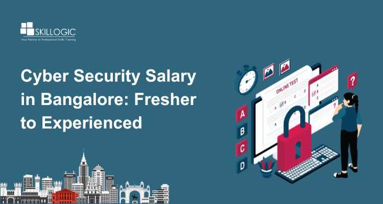 Cyber Security Salary in Bangalore: Fresher to Experienced