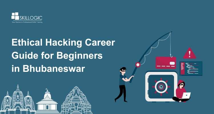 Beginner’s Guide to Building an Ethical Hacking Career in Bhubaneswar