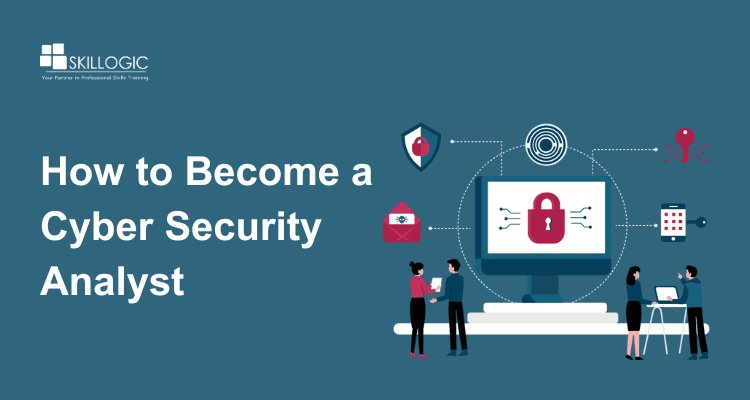 How to Become a Cyber Security Analyst in 2026