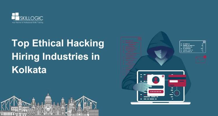 Top Ethical Hacking Hiring Industries in Kolkata