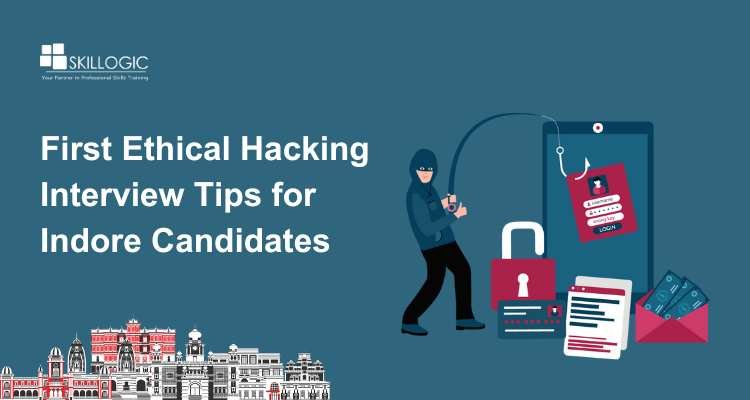 First ethical hacking Interview Tips for Indore Candidates