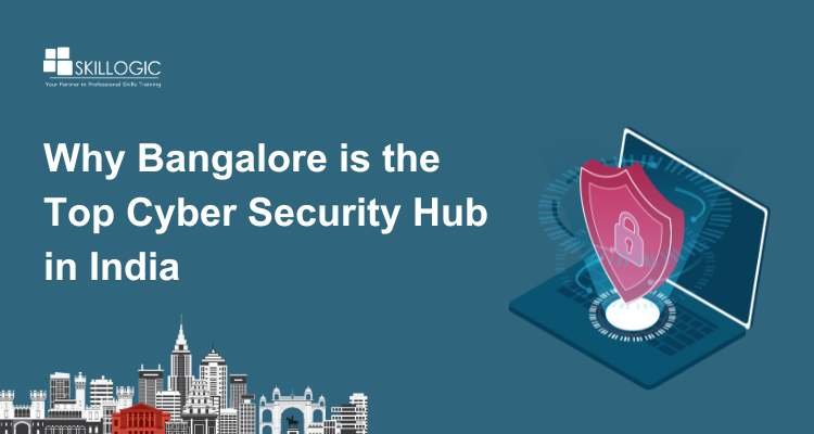 Why Bangalore is the Top Cyber Security Hub in India