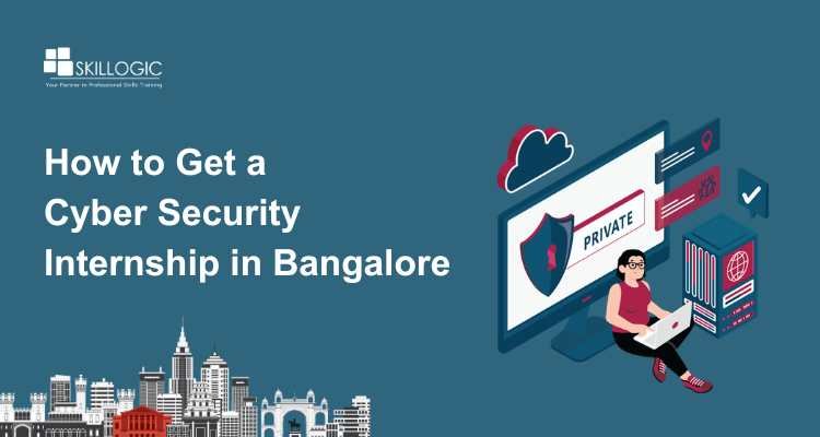 How to Get a Cyber Security Internship in Bangalore for Freshers