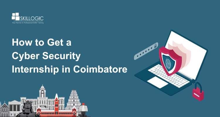 How to Get a Cyber Security Internship in Coimbatore for Freshers