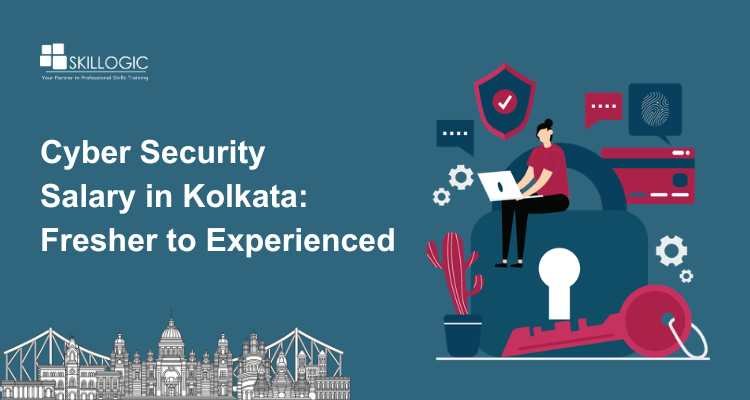 Cyber Security Salary in Kolkata: Fresher to Experienced