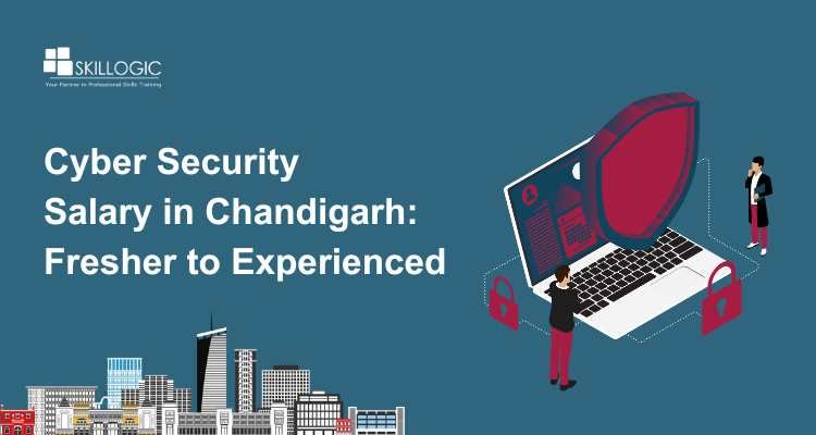 Cyber Security Salary in Chandigarh: Fresher to Experienced
