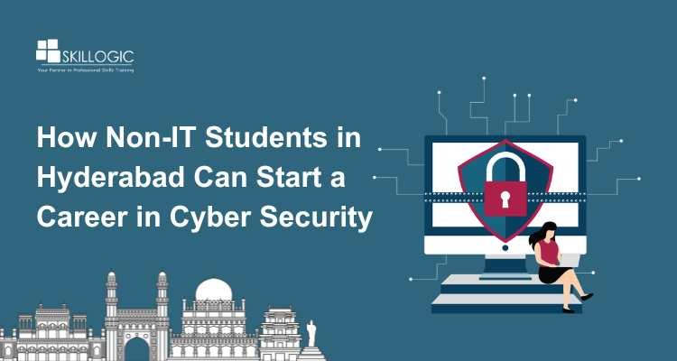 How Non-IT Students in Hyderabad Can Start a Career in Cyber Security