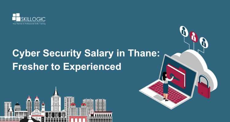 Cyber Security Salary in Thane: Fresher to Experienced