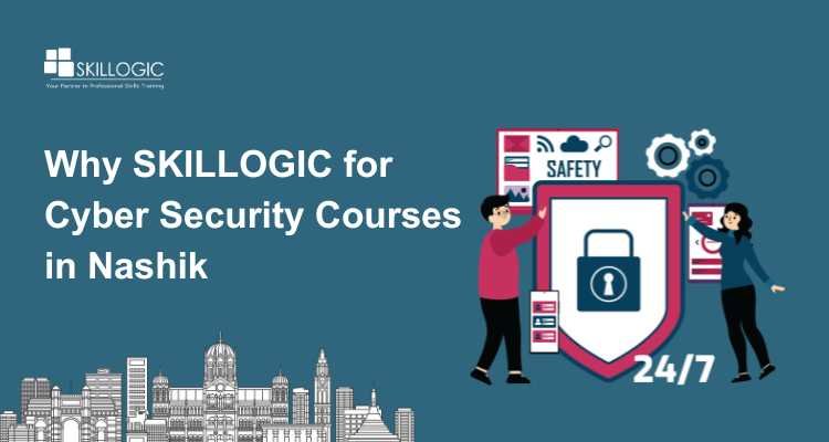 Why SKILLOGIC for Cyber Security Courses in Nashik
