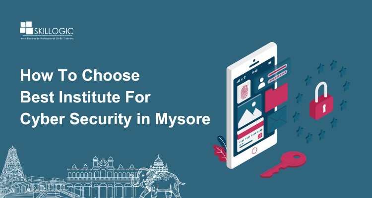 How To Choose Best Institute For Cyber Security in Mysore