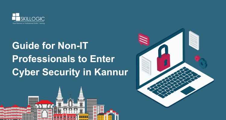 A Guide for Non-IT Professionals to Enter Cyber Security in Kannur
