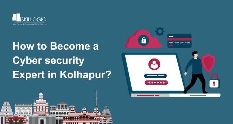 How to Become a Cyber Security Expert in Kolhapur