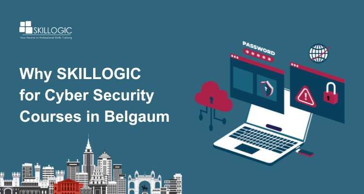Why SKILLOGIC for Cyber Security Courses in Belgaum