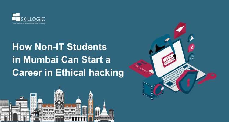 How Non-IT Students in Mumbai Can Start a Career in Ethical hacking