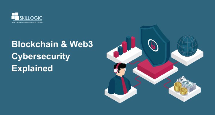 How Cyber Security Works in Blockchain and Web3 Ecosystems