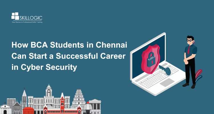 How BCA Students in Chennai Can Start a Successful Career in Cyber Security