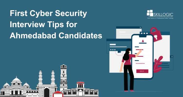 First Cyber Security Interview Tips for Ahmedabad Candidates
