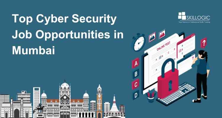 Top Cyber Security Job Opportunities in Mumbai