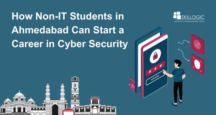 How Non-IT Students in Ahmedabad Can Start a Career in Cyber Security
