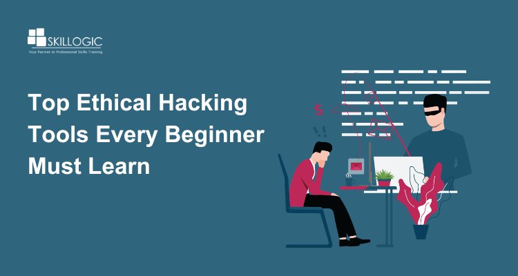 Top Ethical Hacking Tools Every Beginner Must Learn in 2026
