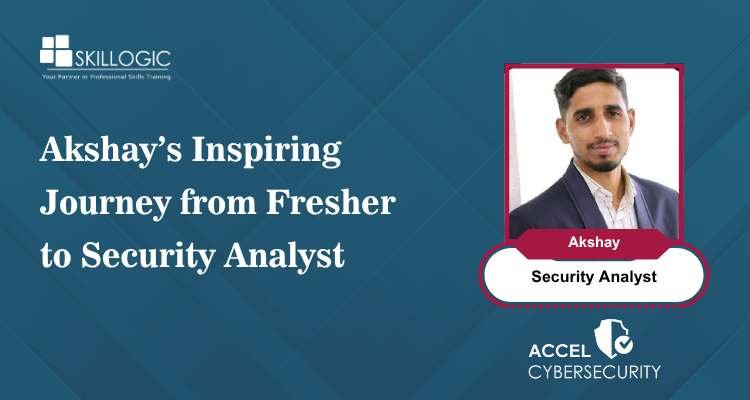 Akshay’s Inspiring Journey from Fresher to Security Analyst