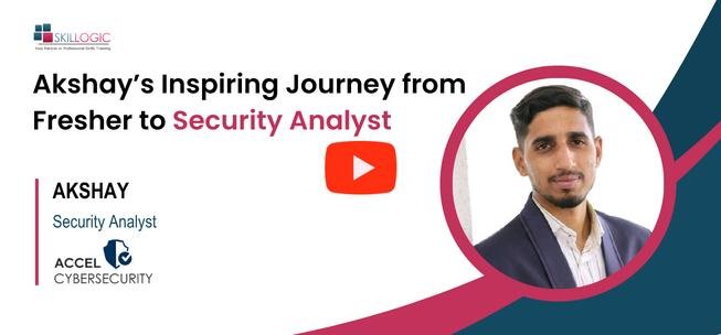 Akshay&rsquo;s Inspiring Journey from Fresher to Security Analyst