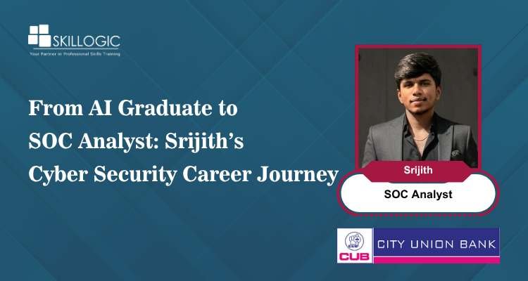 From AI Graduate to SOC Analyst: Srijith’s Cyber Security Career Journey