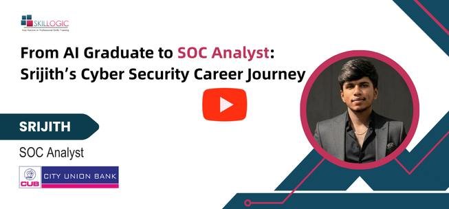 From AI Graduate to SOC Analyst: Srijith&rsquo;s Cyber Security Career Journey