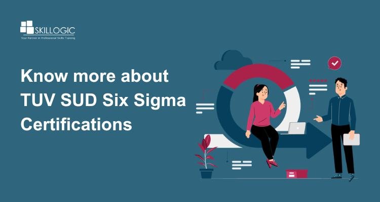 Know more about TUV SUD Six Sigma Certifications