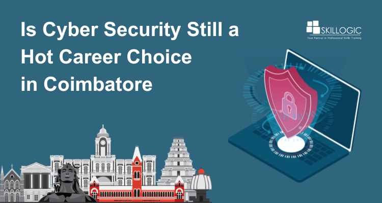 Is Cyber Security Still a Hot Career Choice in Coimbatore in 2026