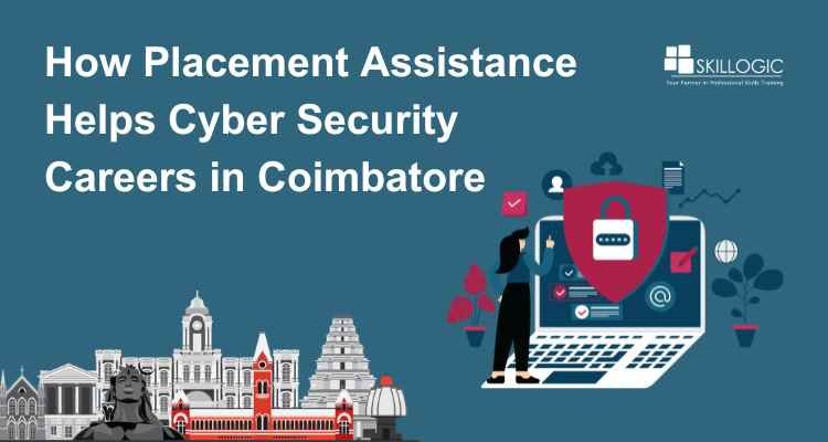 How Placement Assistance Helps Cyber Security Careers in Coimbatore