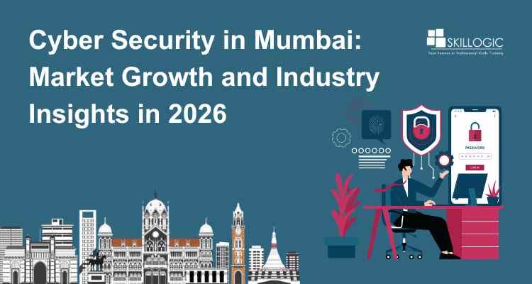 Cyber Security in Mumbai: Market Growth and Industry Insights in 2026