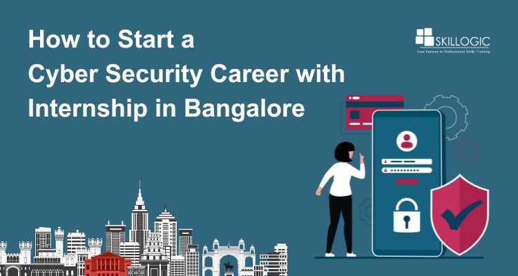 Can Freshers Launch a Cyber Security Career with Internship in Bangalore in 2026