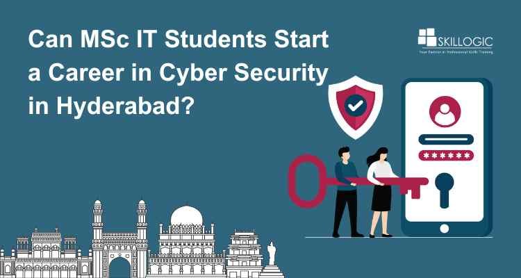Can MSc IT Students Start a Career in Cyber Security in Hyderabad?