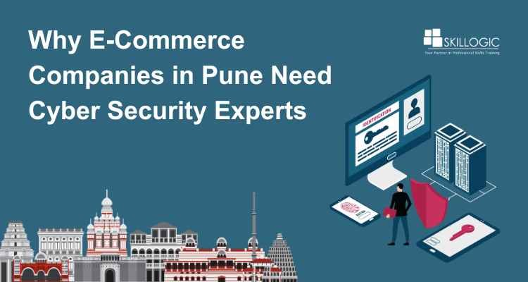 Why E-Commerce Companies in Pune Need cyber security Experts