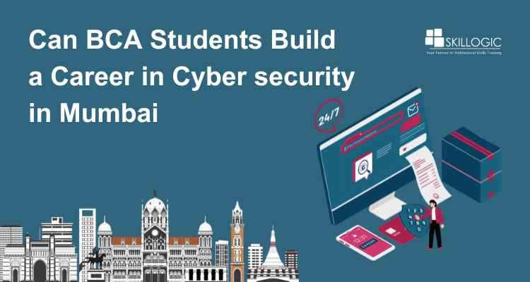 Can BCA Students Build a Career in Cyber Security in Mumbai?