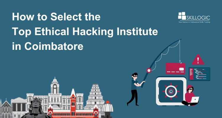 How to Select the Top Ethical Hacking Institute in Coimbatore