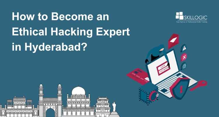 How to Become an Ethical Hacking Expert in Hyderabad?