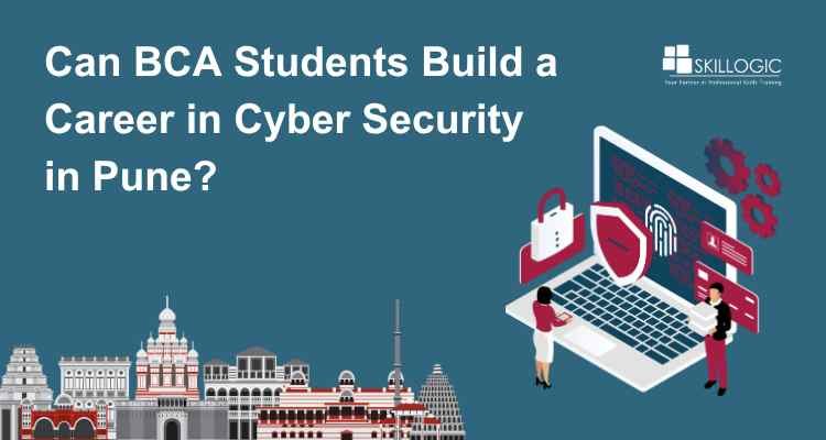 Can BCA Students Build a Career in Cyber Security in Pune