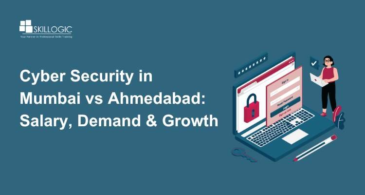 Cyber Security Jobs in Mumbai vs Ahmedabad: Salary, Demand, and Growth Comparison