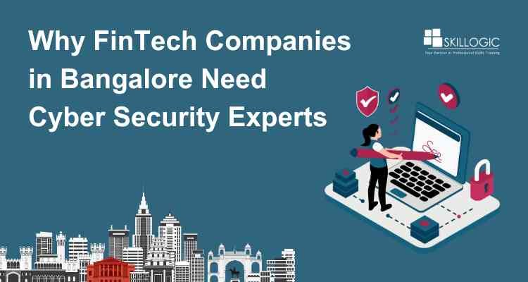 Why FinTech Companies in Bangalore Need Cyber Security Experts