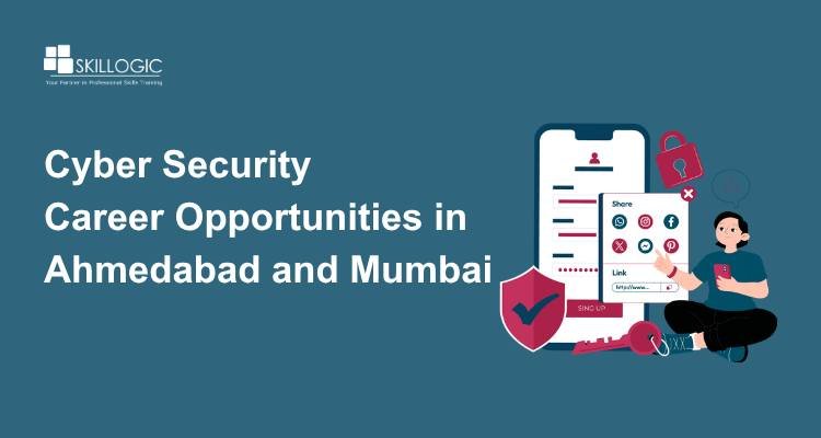 Cyber Security Career Opportunities in Ahmedabad and Mumbai: Which City Offers Better Growth