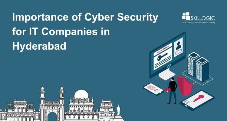 Importance of Cyber Security for IT Companies in Hyderabad