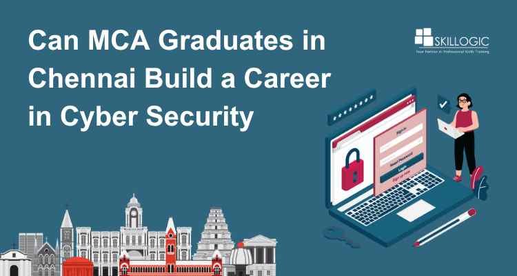 Can MCA Graduates in Chennai Build a Career in Cyber Security