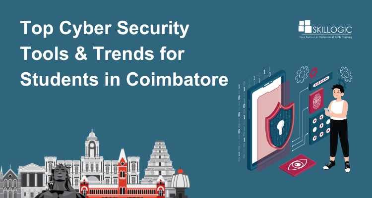 Top Cyber Security Tools & Trends for Students in Coimbatore