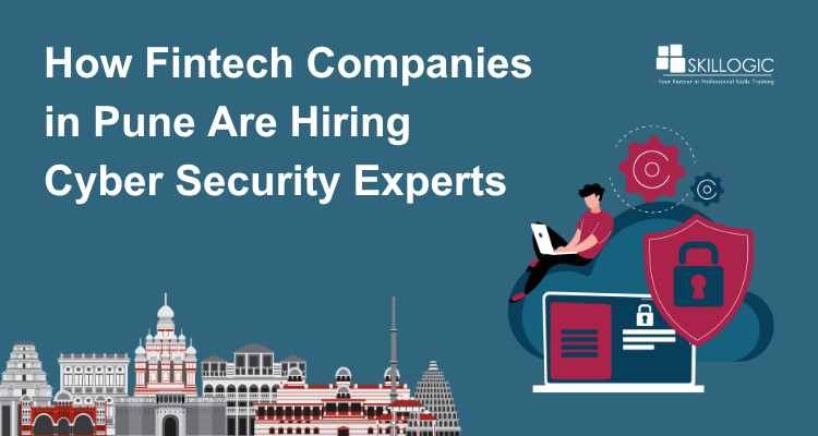 How Fintech Companies in Pune Are Hiring Cyber Security Experts
