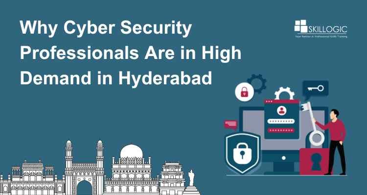 Why Cyber Security Professionals Are in High Demand in Hyderabad