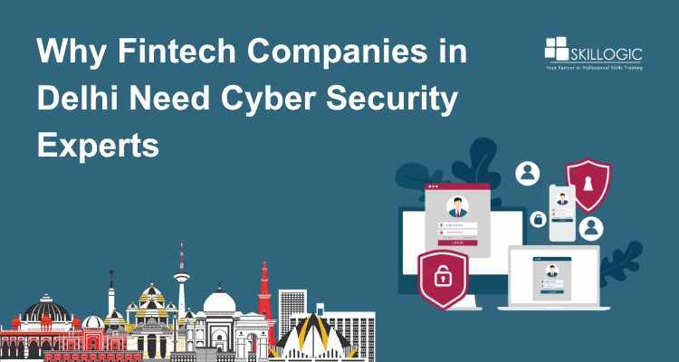 Why Fintech Companies in Delhi Need Cyber Security Experts